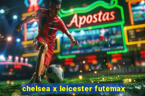 chelsea x leicester futemax